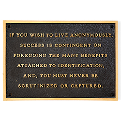 Jenny Holzer IF YOU WISH TO LIVE ANONYMOUSLY… From The Living Series, 1981 Cast bronze plaque 7 x 10 in. (17.8 x 25.4 cm)